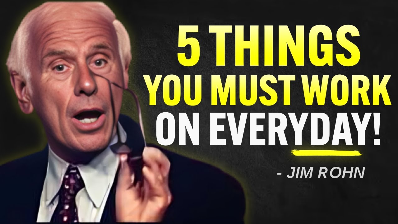 𝟓 𝐓𝐇𝐈𝐍𝐆𝐒 𝐘𝐎𝐔 𝐌𝐔𝐒𝐓 𝐖𝐎𝐑𝐊 𝐎𝐍 𝐄𝐕𝐄𝐑𝐘 𝐃𝐀𝐘 | Jim Rohn Motivation