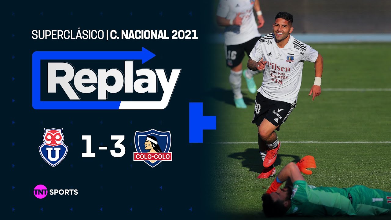 TNT Sports Replay Histórico | U. de Chile 1 - 3 Colo Colo | Camp. Nacional 2021