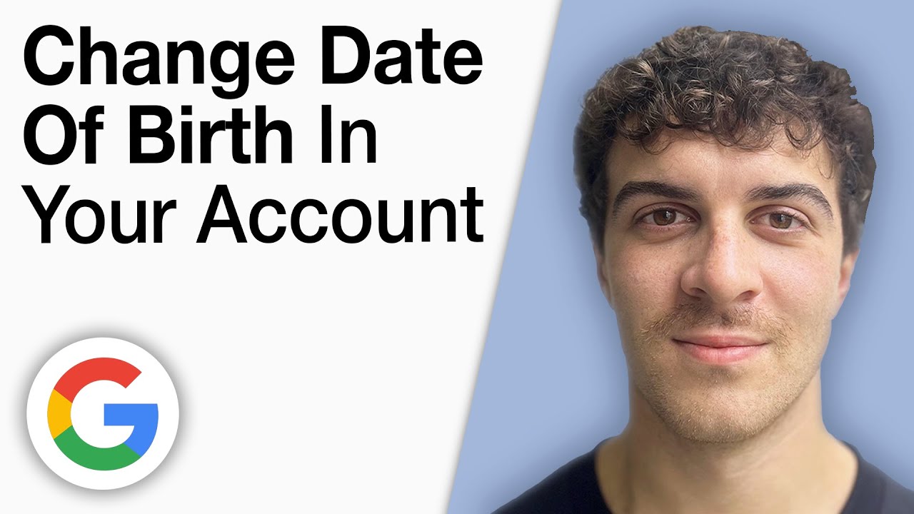 How To Change Date of Birth in Your Google Account [2025 Full Guide]