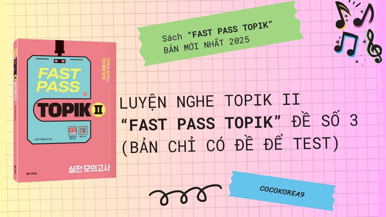Listening FAST PASS TOPIK 2025 제3회 _ Luyện nghe FAST PASS TOPIK đề số 3 ( Bản 1: chỉ có đề đáp án )