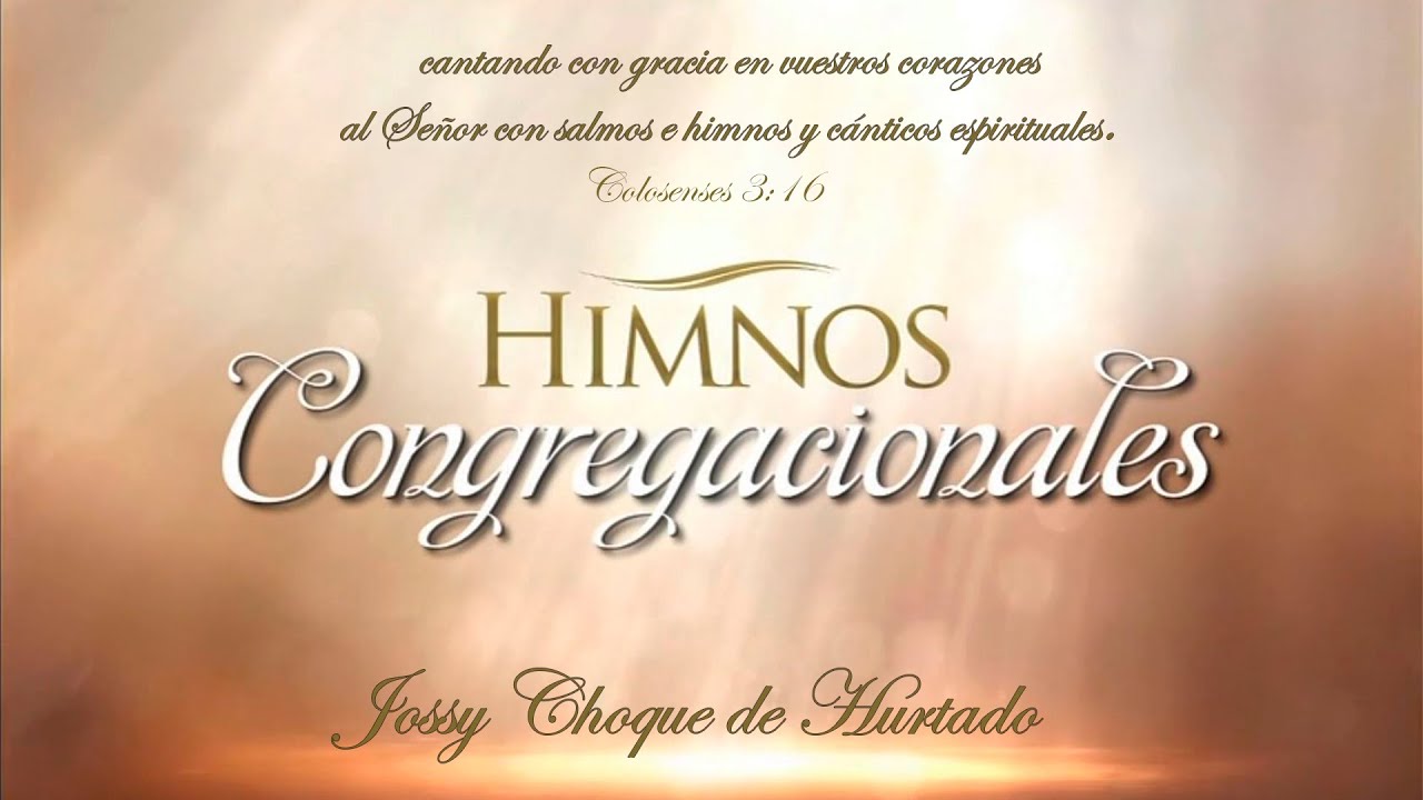 JOSSY CHOQUE   I  HIMNOS CONGREGACIONALES