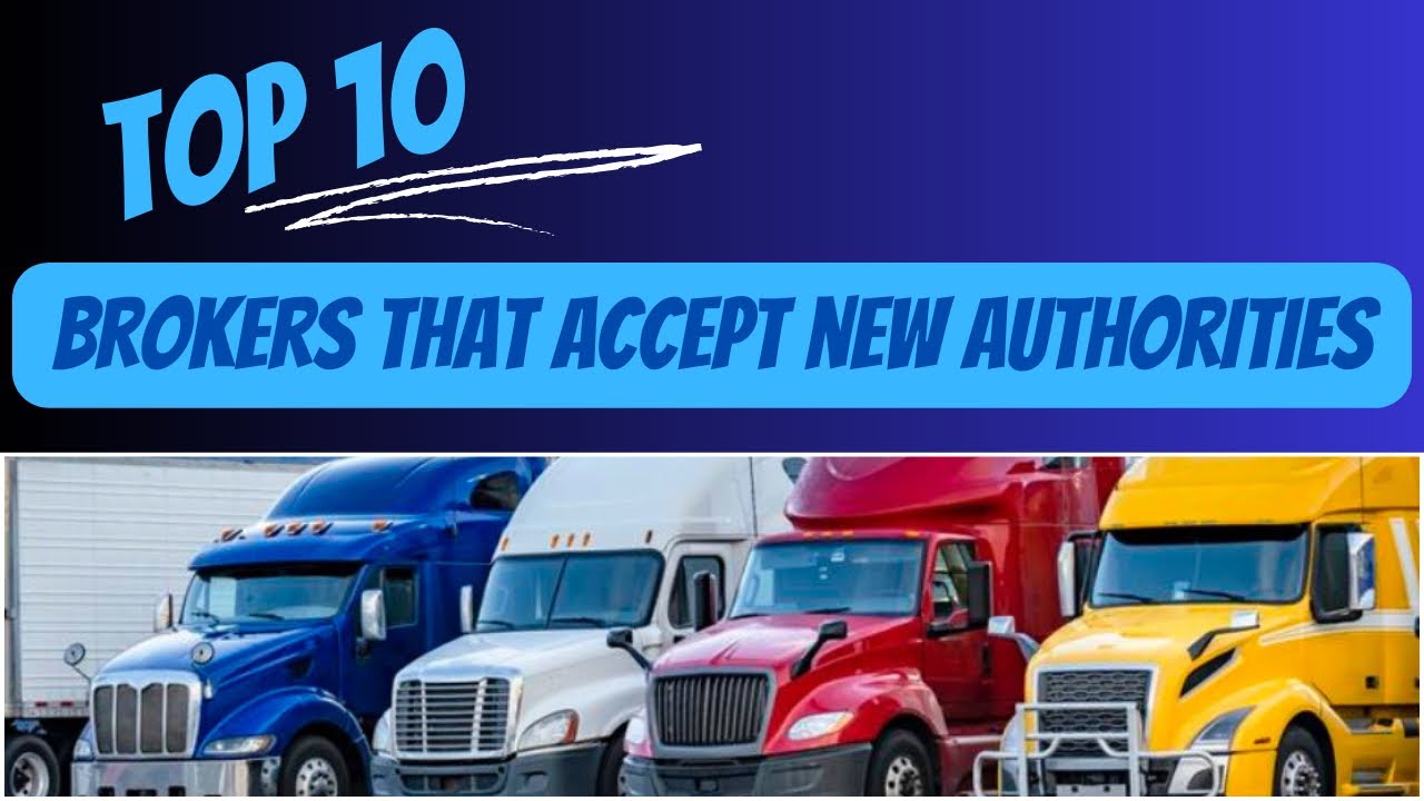 Truck Dispatching: 🤑10 Brokers Accepting NEW AUTHORITIES!!