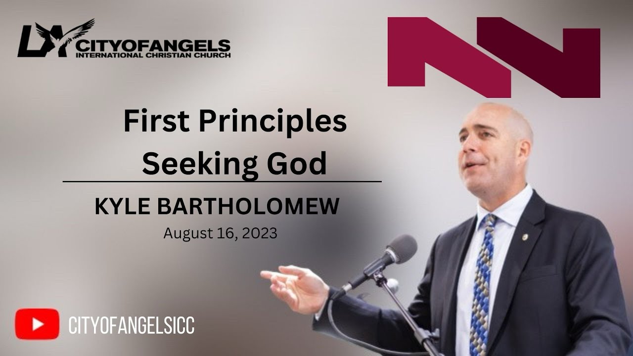 “Seeking God Study”-Kyle Bartholomew-First Principles-North Region Midweek Service