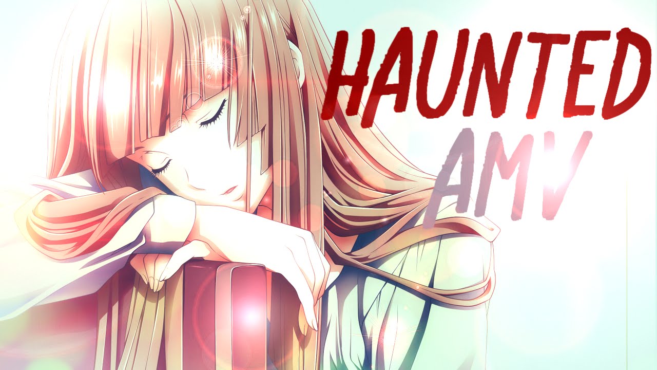[IS] Haunted AMV