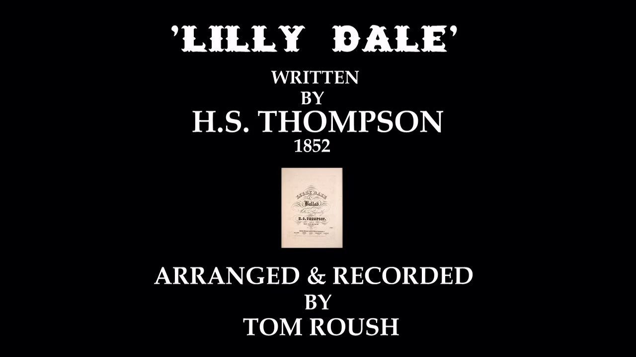 'LILLY DALE' - 1852 - Performed by Tom  Roush
