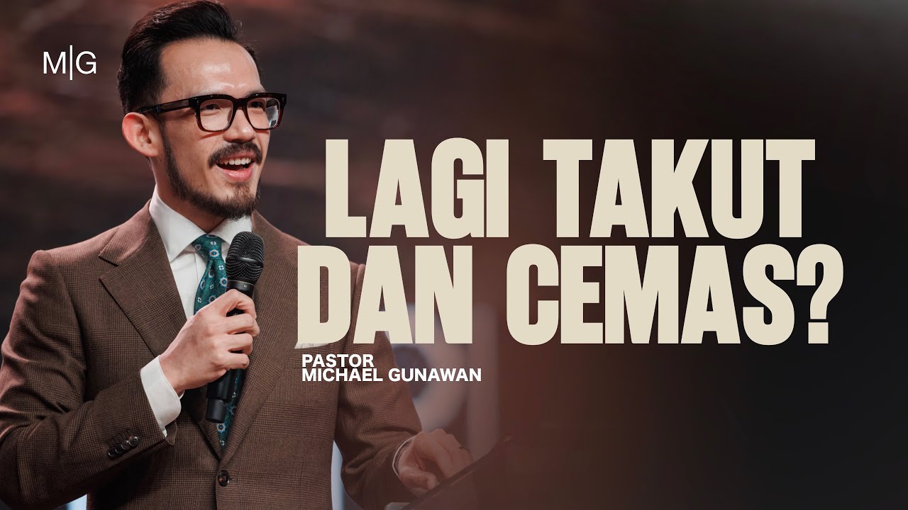Lagi Takut Dan Cemas? | Pastor Michael Gunawan