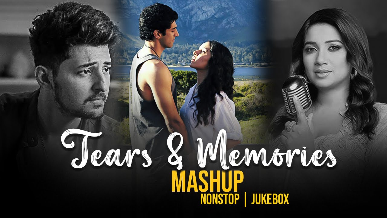 Tears & Memories Mashup – Heartbreak Bollywood Jukebox | Pr4xhant