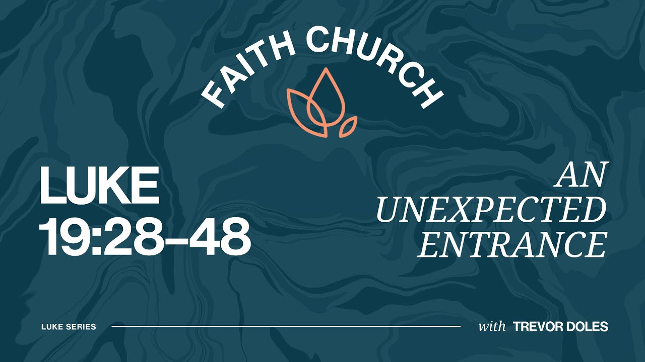 An Unexpected Entrance (Luke 19:29–48)