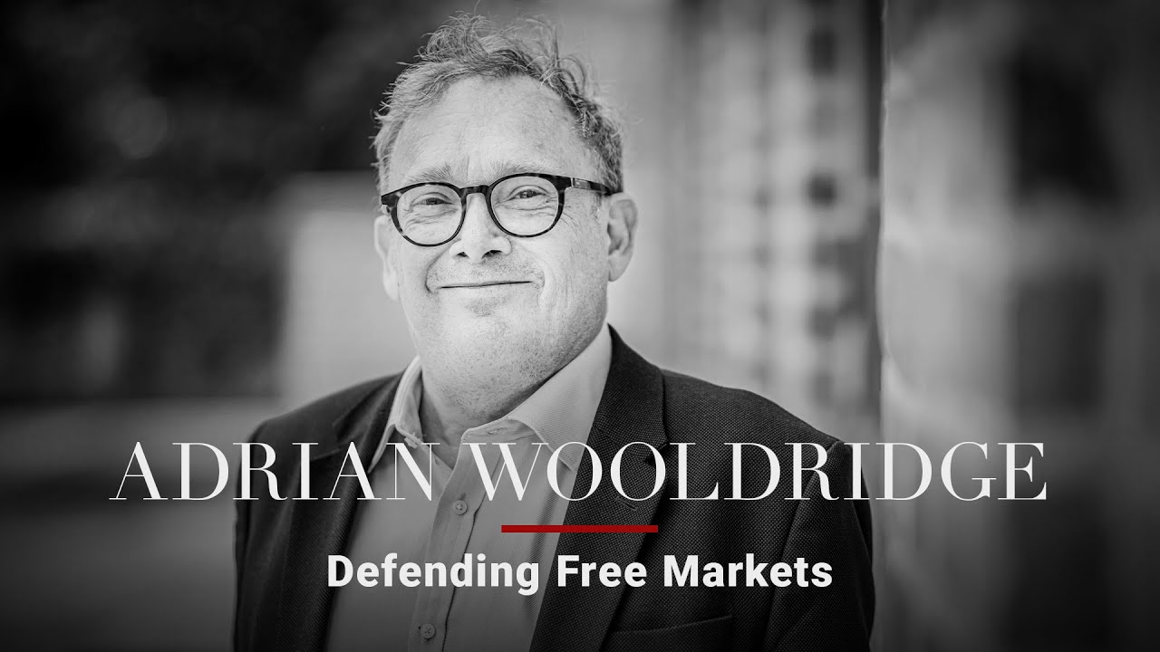 Adrian Wooldridge &mdash; Defending Free Markets