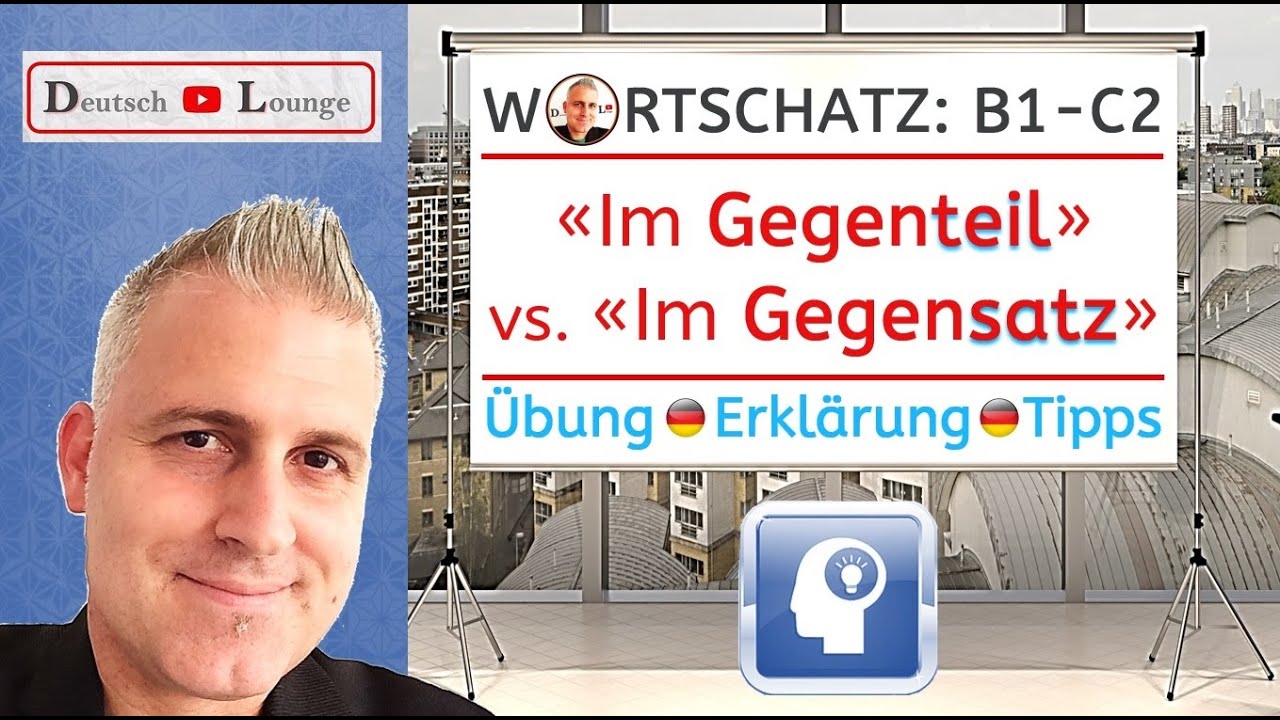 Im Gegenteil vs. Im Gegensatz zu | Unterschied & Synonyme: Erklär- & Übungsvideo Wortschatz B1-C2