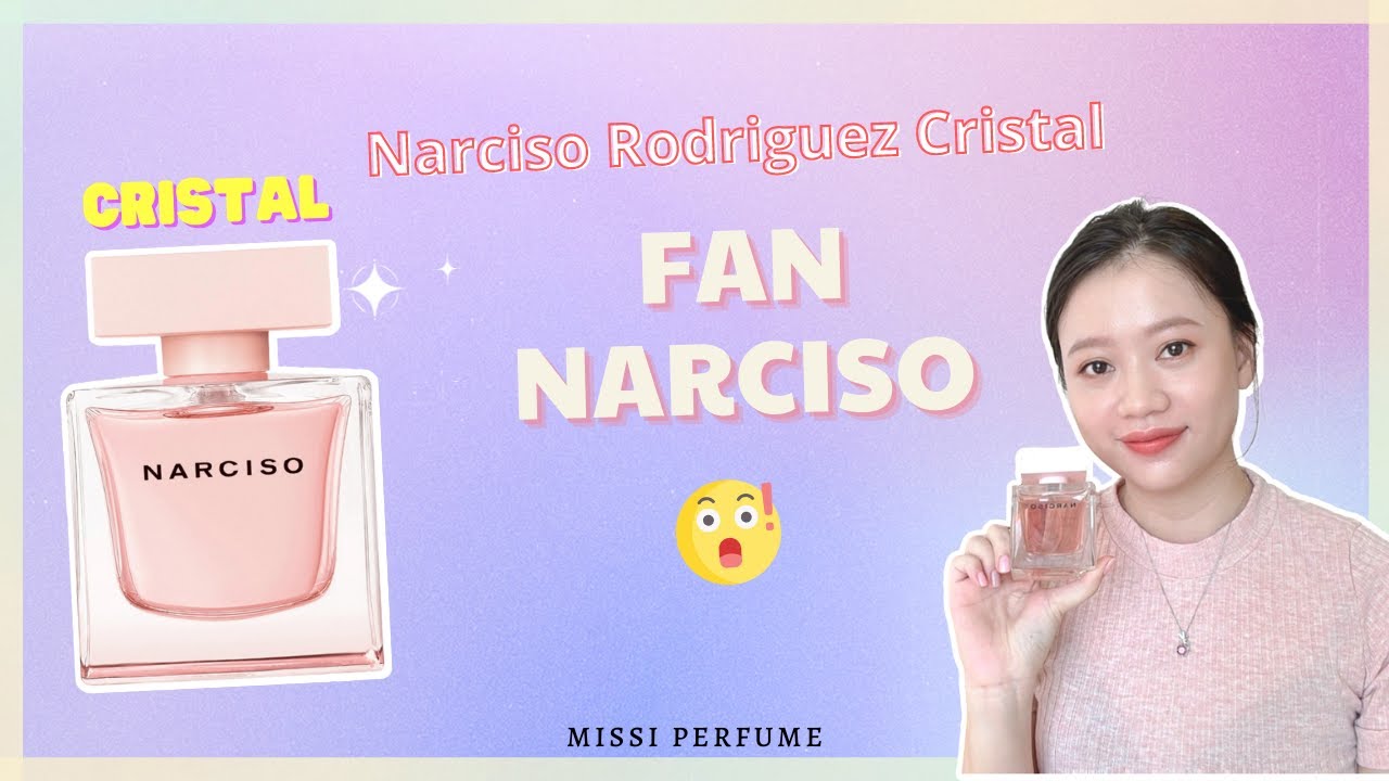 Fan nhà Narciso nói gì về Narciso Rodriguez Cristal EDP (Mới) | Missi Perfume