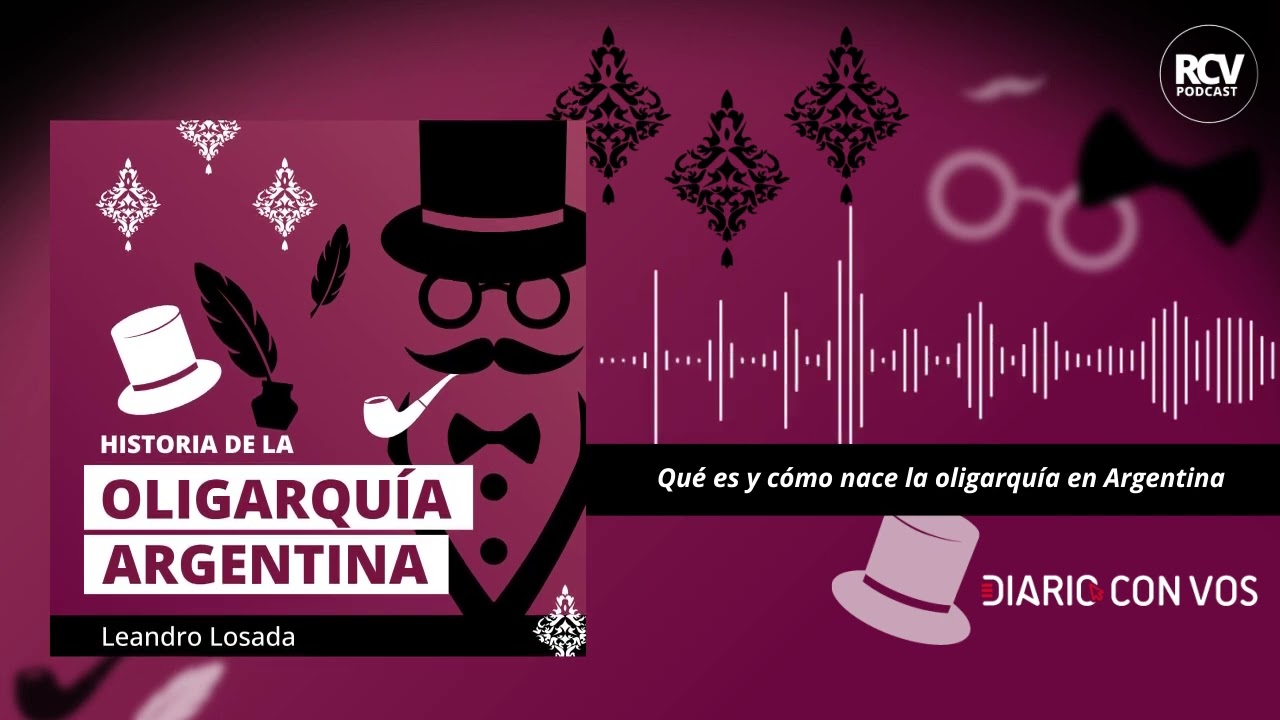 🎩 Oligarquía Argentina. Capítulo 1: Qué es y cómo nace la oligarquía en Argentina