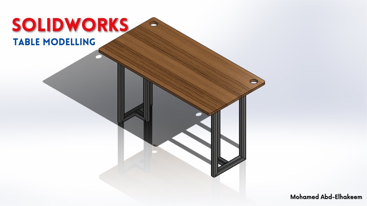 تصميم ترابيزة باستخدام سوليدووركس | Modelling a table using SOLIDWORKS