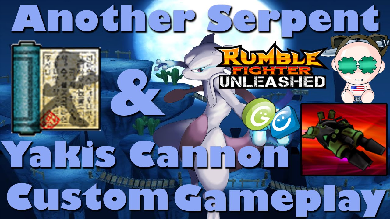 Rumble Fighter Unleashed Another Serpent & Yakis Cannon Custom Gameplay