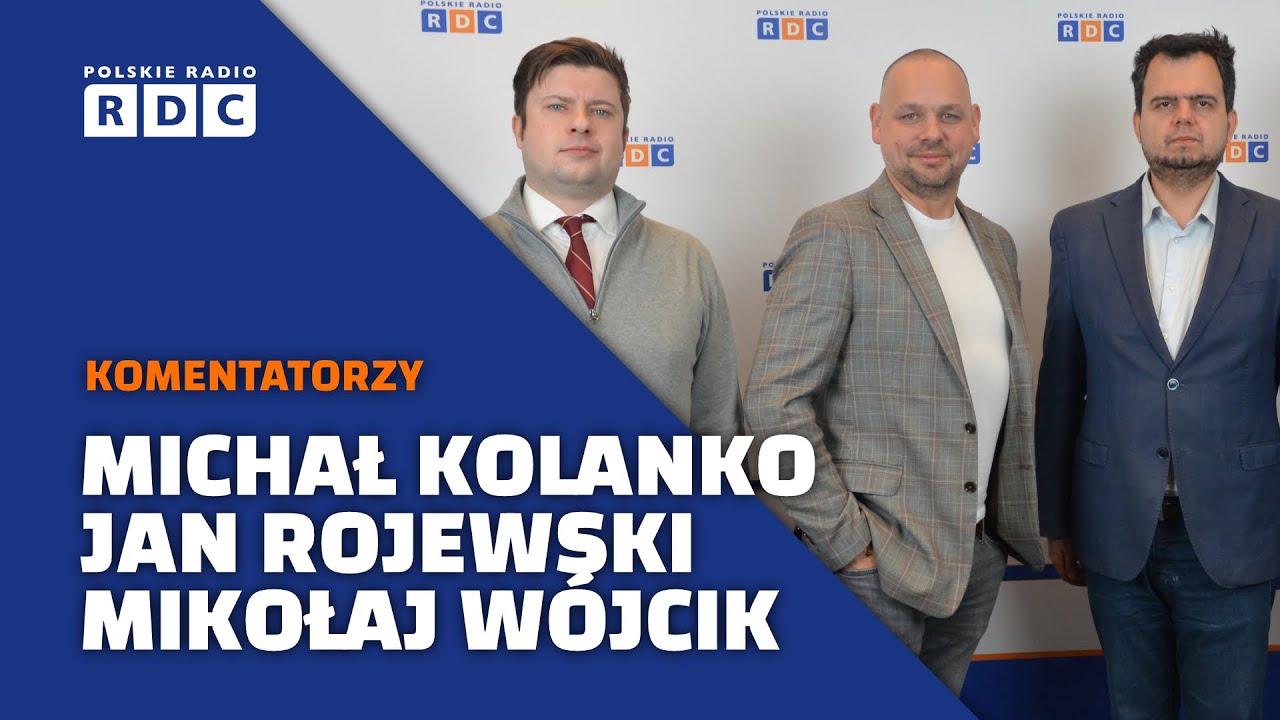 Komentatorzy polityczni: Michał Kolanko, Jan Rojewski, Mikołaj Wójcik #polityka