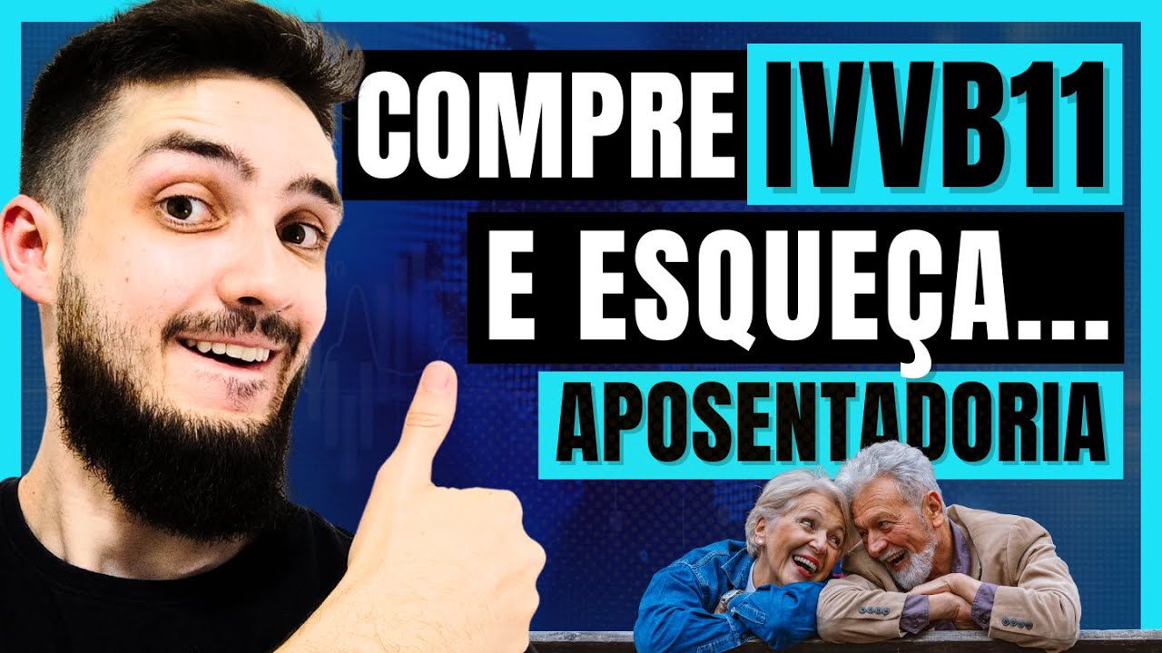 COMPRE IVVB11 E ESQUEÇA | ESTRATÉGIA SIMPLES PARA SUA APOSENTADORIA
