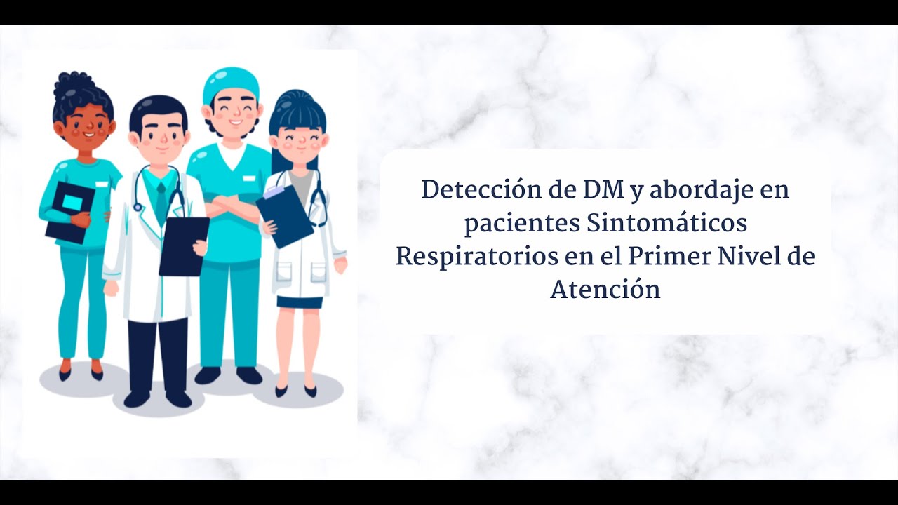 Detección de DM y abordaje en pacientes Sintomáticos Respiratorios en el Primer Nivel de Atención