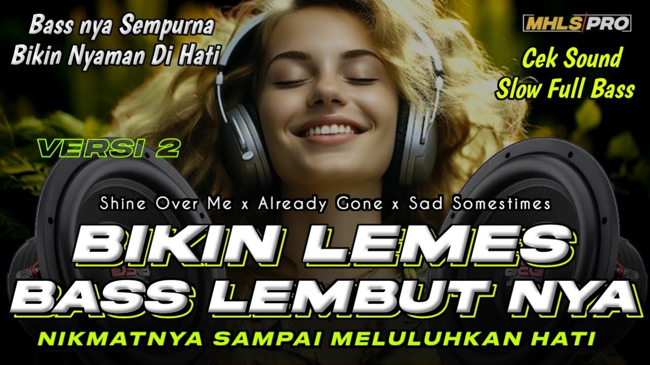 BIKIN LEMES BASS LEMBUTNYA | DJ SLOW FULL BASS CEK SOUND VERSI 2 NIKMATNYA MELULUHKAN HATI (MHLS PRO