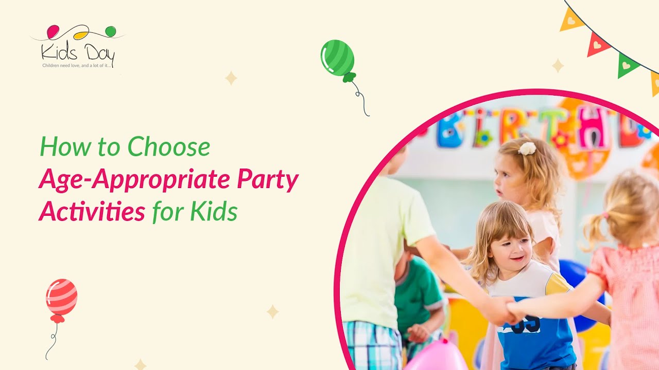 How to Choose Age-Appropriate Party Activities for Kids