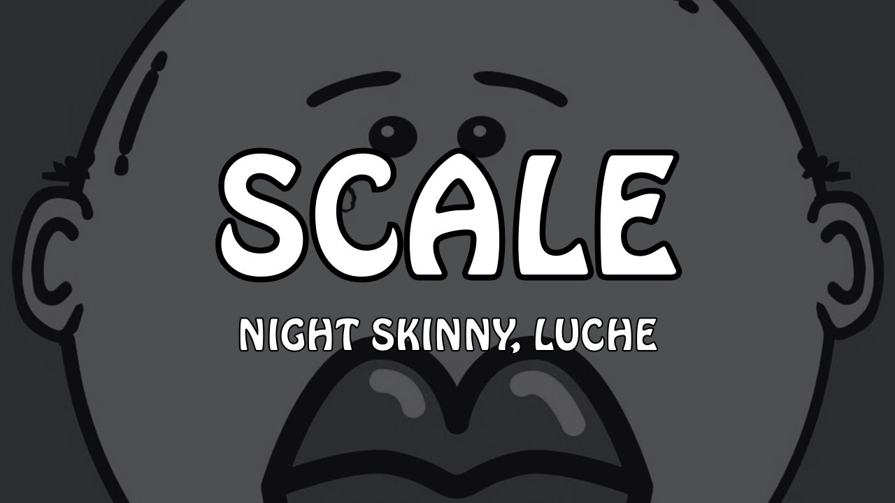 NIGHT SKINNY, LUCHÈ - SCALE (Testo/Lyrics)