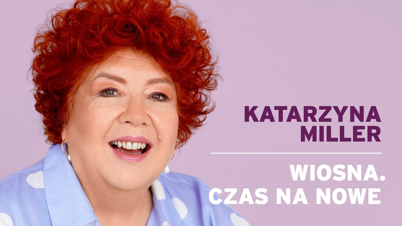Katarzyna Miller - Wiosna. Czas na nowe