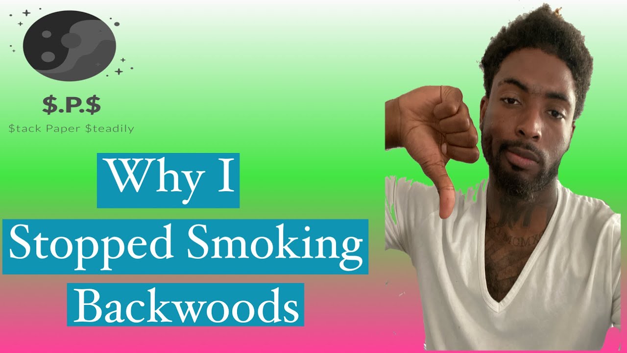 Why I Don&rsquo;t Smoke Backwoods
