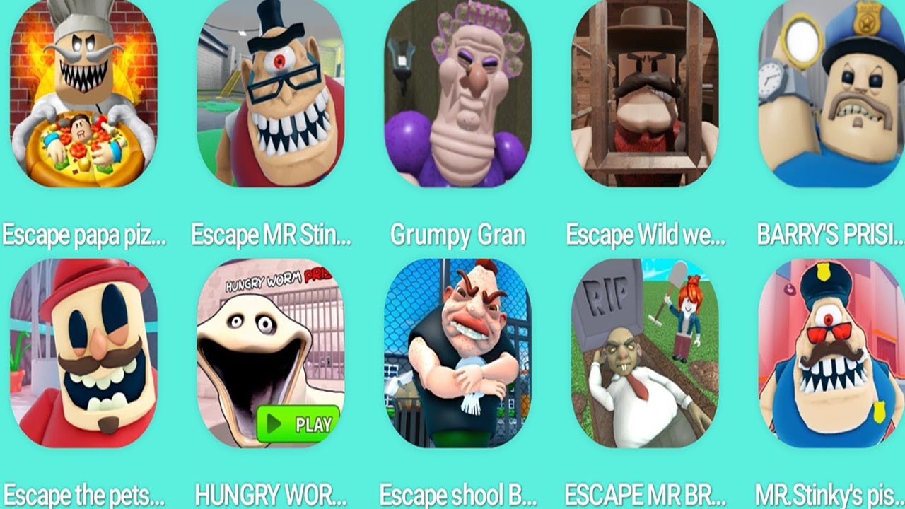 Escape PaPa Pizza's Pizzeria,ESCAPE MR STINKY DETEN,GRUMPY GRAN,Ecape Wild West obby,BARRY'SPRISON