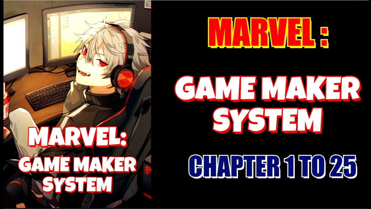 MARVEL Game Maker System Chapter 1 TO 25