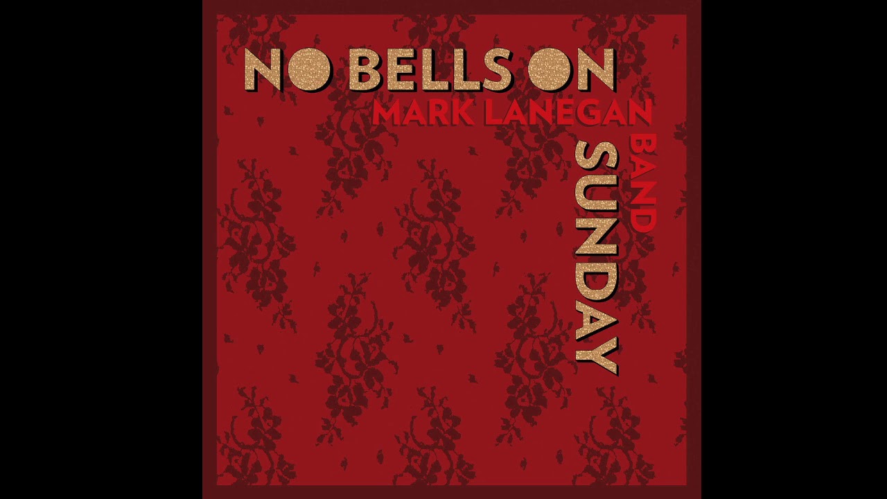 M͟a͟rk L͟a͟negan Band – N͟o͟ Bells On Sunday (2014)