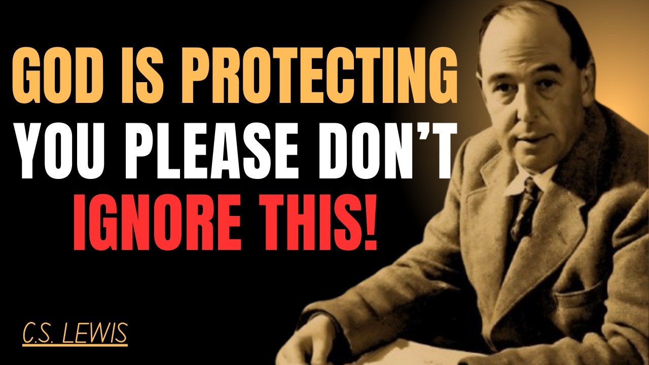 God Is Protecting You | Before It’s Too Late, Watch This | C.S LEWIS