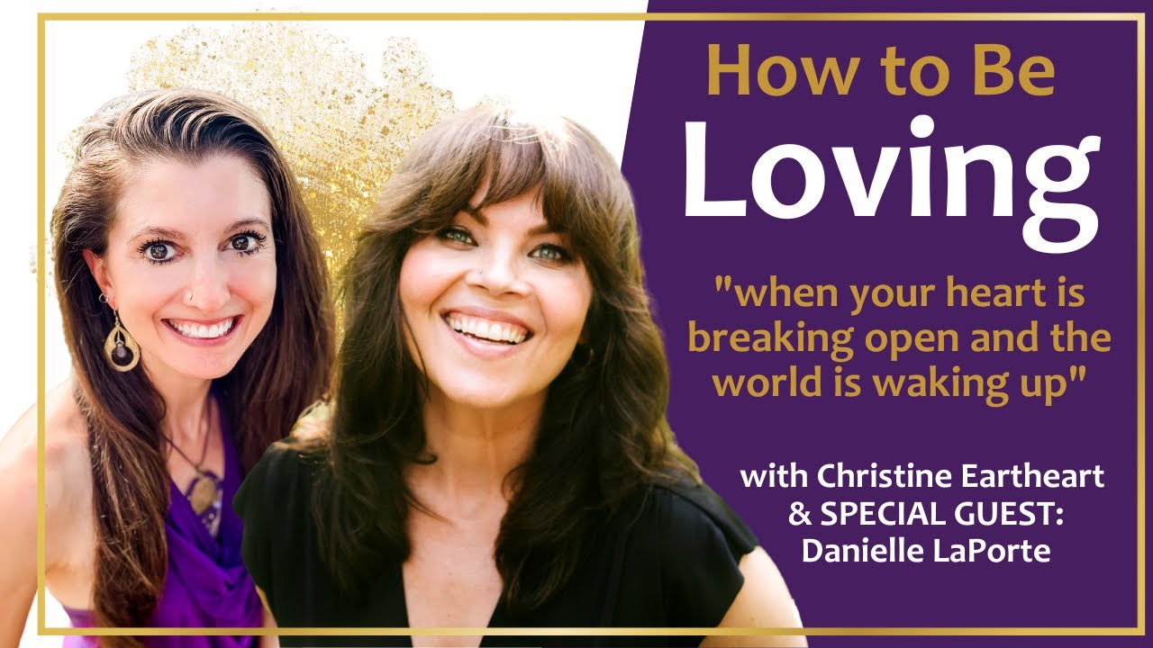 How to Be More Loving with Danielle LaPorte and Christine Eartheart