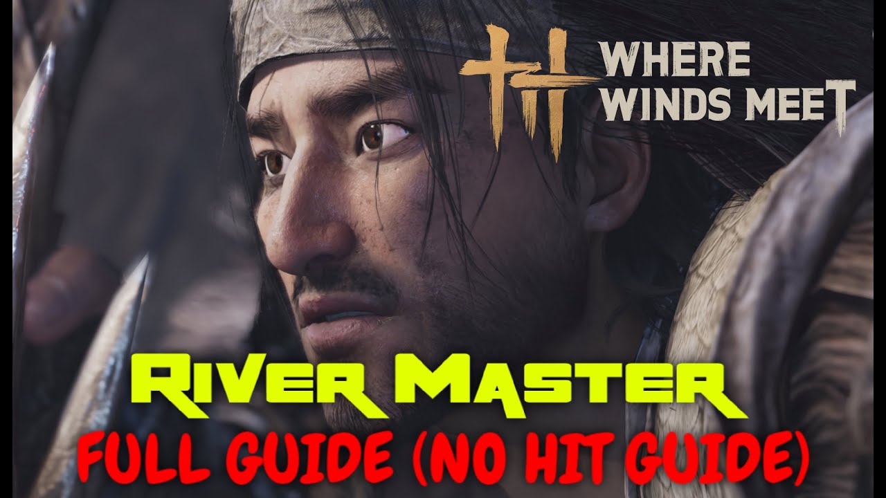 RIVER MASTER FULL GUIDE - NO HIT GUIDE (Trial Abyss) - Where Winds Meet