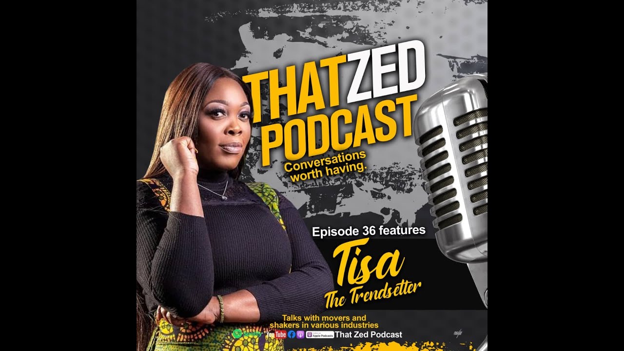 |That Zed Podcast Ep36| Tisa The Trendsetter. Her life. Her struggles. Her successes.