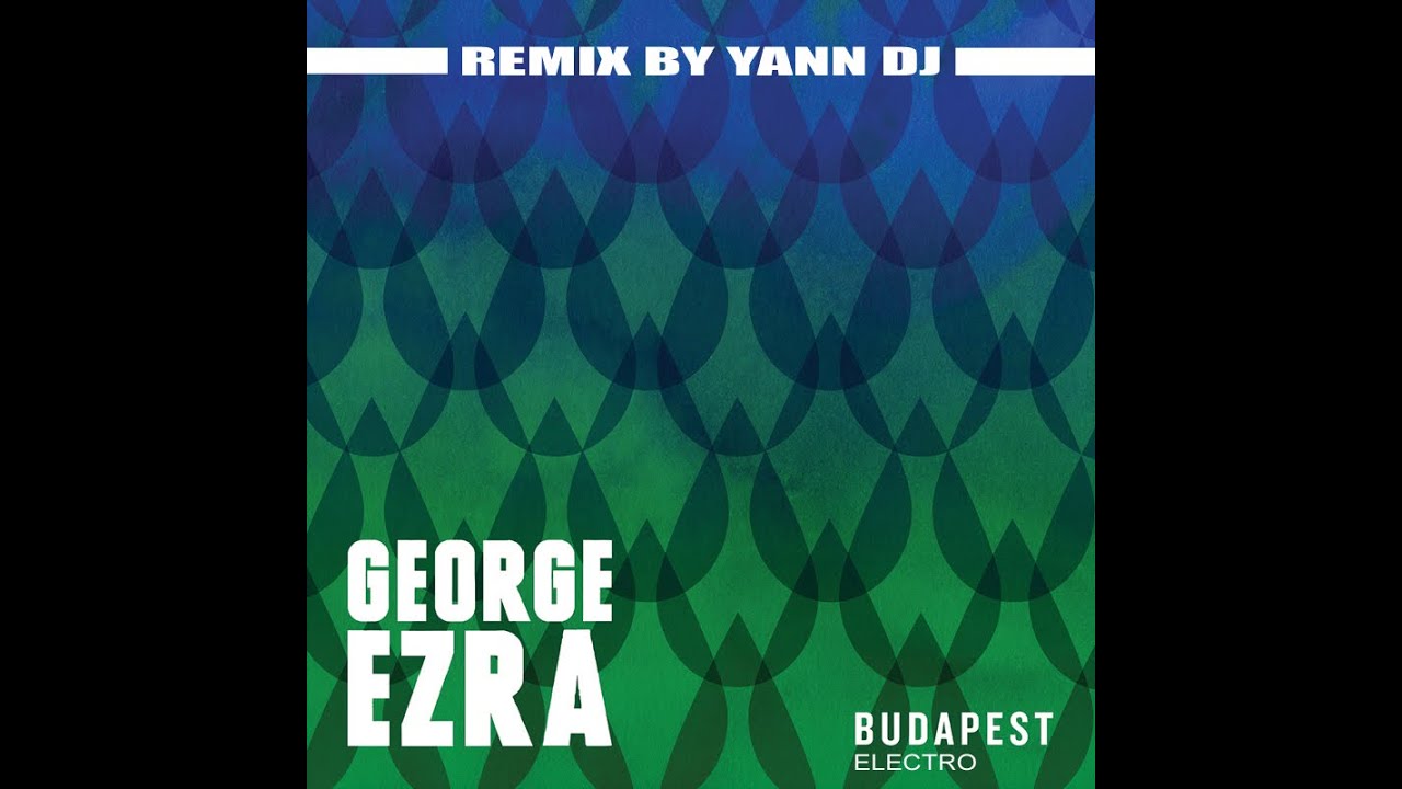 Budapest George Ezra - Remix by Yann Dj new