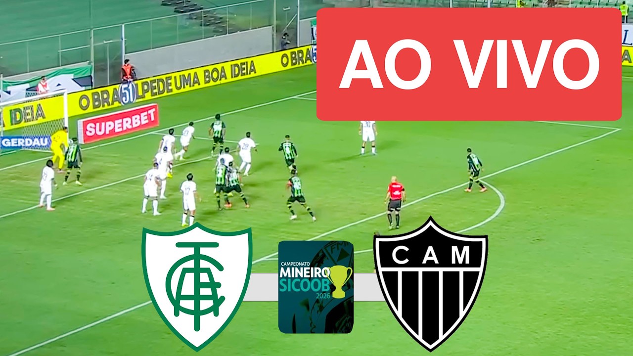 AMERICA X ATLETICO-MG AO VIVO COM IMAGEM - SEMIFINAL CAMPEONATO MINEIRO 2026 - ASSISTA AGORA!