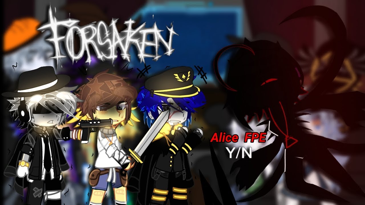 ∆[ FORSAKEN ]∆ to ∆ilce FPE (Y/N) 2/2