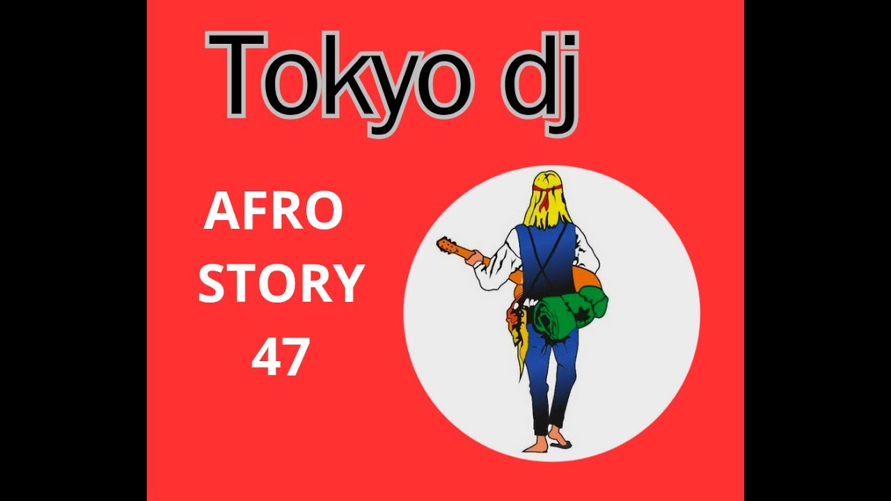 Tokyo Dj Afrostory 47