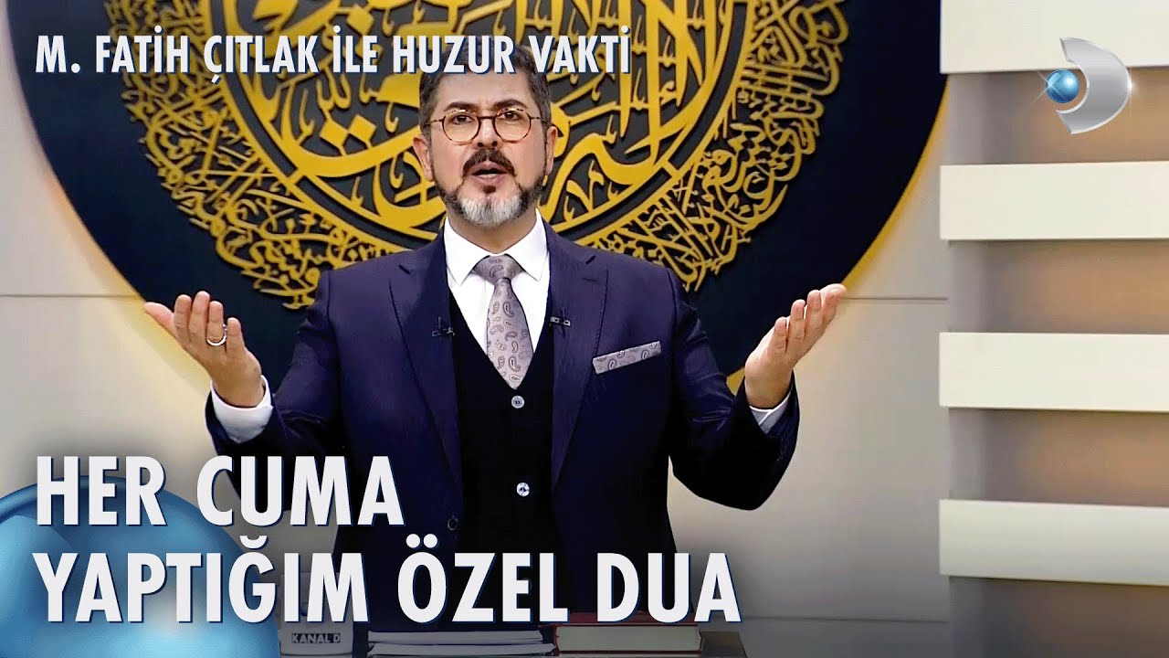 Cuma Günü Yapılabilecek En Güzel Dua | M. Fatih Çıtlak ile Huzur Vakti