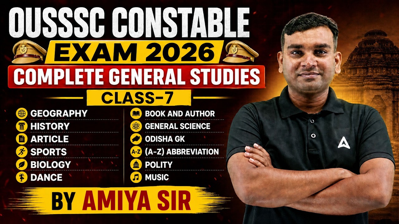 OUSSSC CONSTABLE EXAM 2026 COMPLETE GENERAL STUDIES CLASS-7 | BY AMIYA SIR