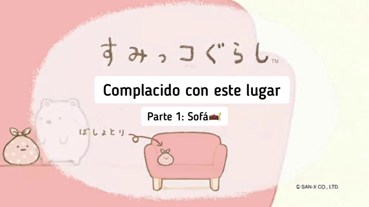 'Complacido con este lugar' - sumikkogurashi espa&ntilde;ol♡