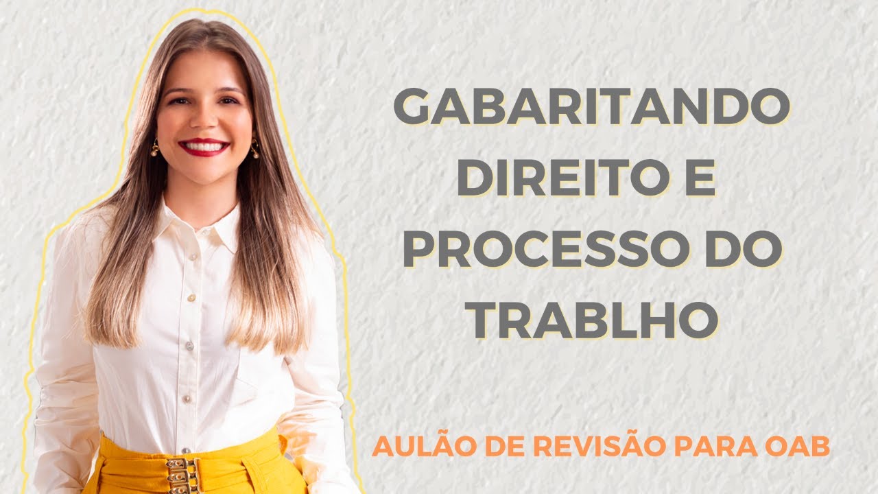 AULÃO: GABARITANDO TRABALHO E PROCESSO DO TRABALHO NA OAB