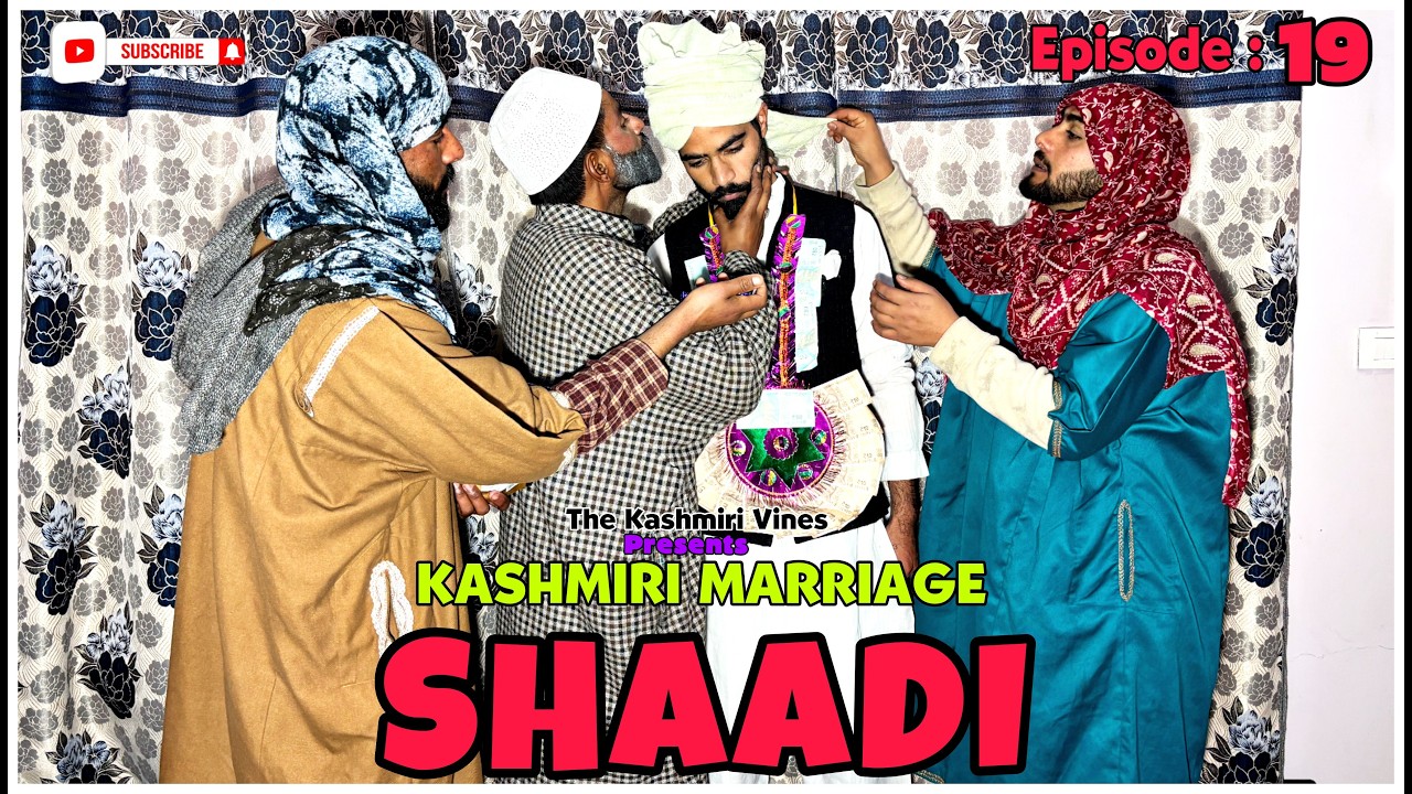 SHAADI || KASHMIRI MARRIAGE || Episode : 19 || The Kashmiri Vines