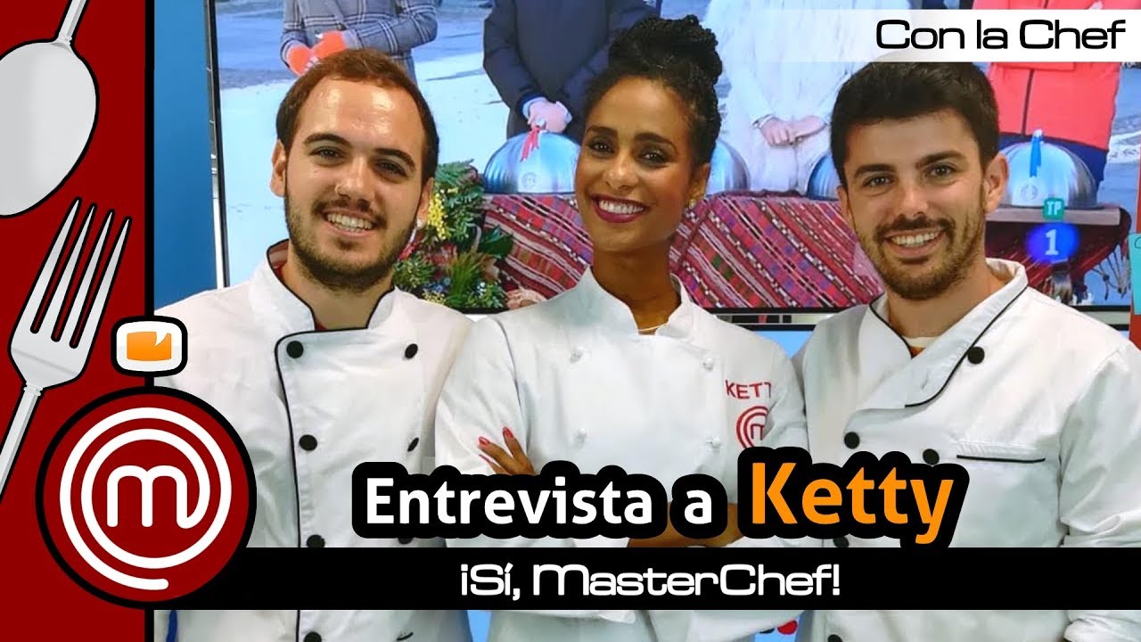 Ketty revela el rechazo que sufrió en 'MasterChef 6' - ¡Sí, MasterChef!