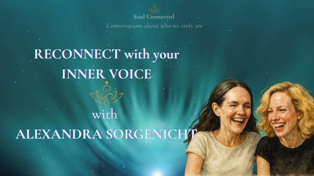 RECONNECT with your INNER VOICE with ALEXANDRA SORGENICHT