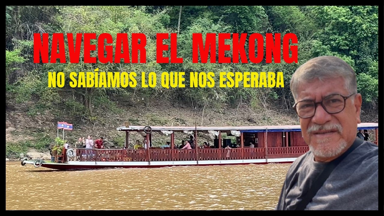 De Chiang Mai a Laos: cruzamos la frontera y NAVEGAMOS el legendario río MEKONG