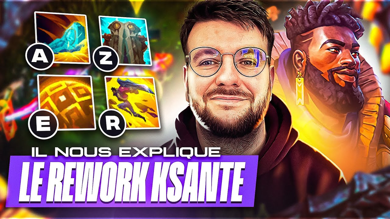 LE MEILLEUR KSANTE DE FRANCE NOUS EXPLIQUE LE REWORK ! LE CHAMPION EST ENCORE BROKEN (Ft Misanthiel)