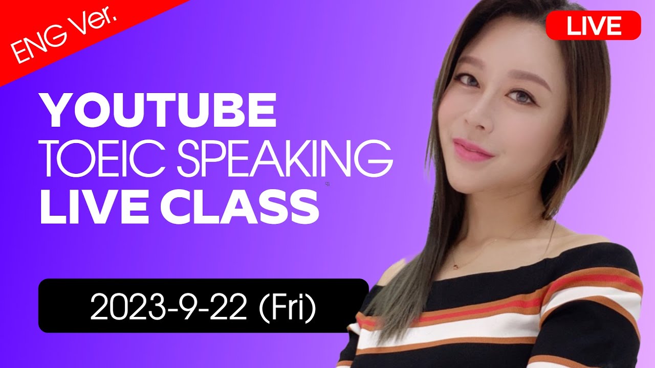 [Eng Ver.] TOEIC SPEAKING LIVE CLASS | 2023-9-22(Fri) 8:00 PM.(Korean time)