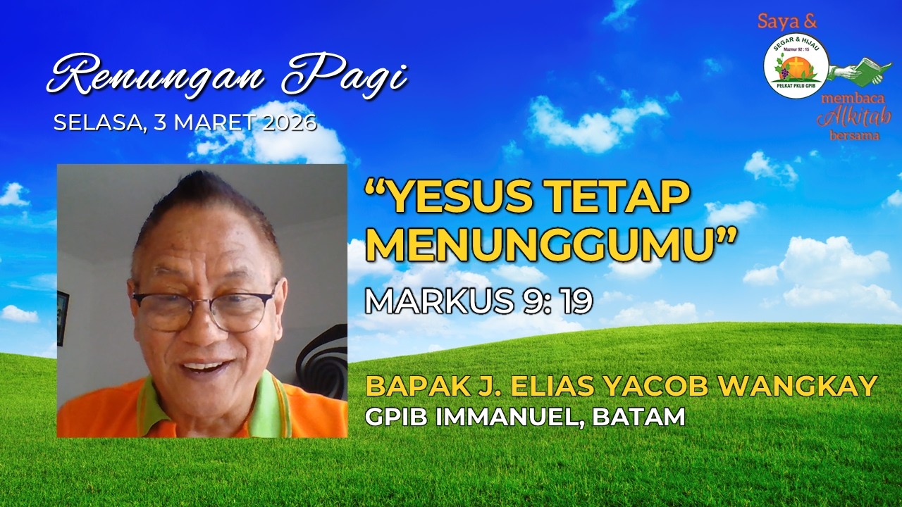 Saya dan PKLU GPIB Membaca Alkitab Bersama, Selasa pagi, 3 Maret 2026