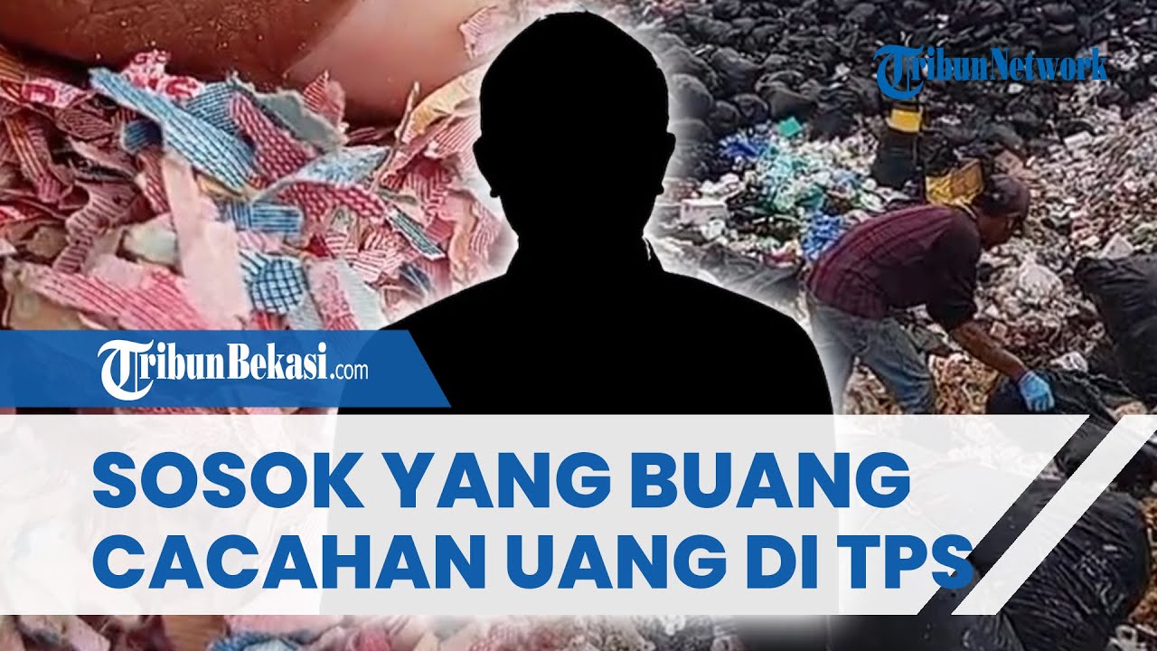 TERKUAK SOSOK yang Buang Puluhan Karung Cacahan Uang Rp 100 Ribu Asli di TPS Liar Bekasi