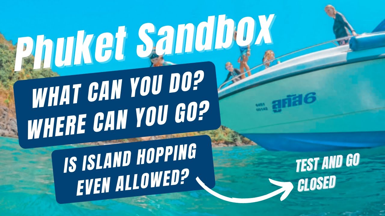 Phuket Sandbox - What Can You Do? Where Can You Go? Is Island Hopping Even Allowed?